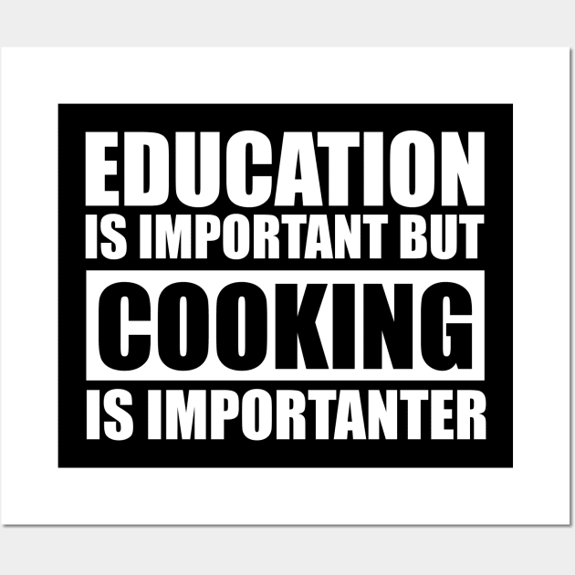 Education Is Important But Cooking Is Importanter Wall Art by Abir's Store